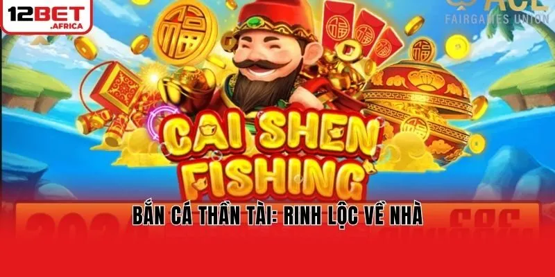 Bắn Cá Thần Tài: Rinh Lộc Về Nhà