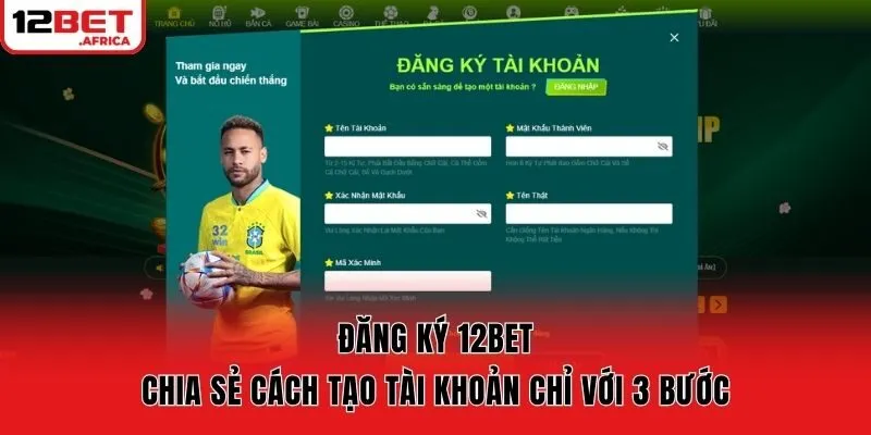Đăng Ký 12bet - Chia Sẻ Cách Tạo Tài Khoản Chỉ Với 3 Bước
