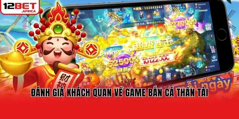 Đánh giá khách quan về game bắn cá thần tài