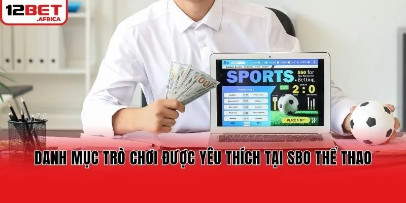 Danh mục trò chơi được yêu thích tại SBO thể thao