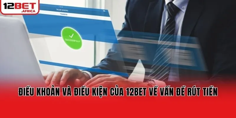 Quy định về vấn đề đăng ký tài khoản tại 12bet