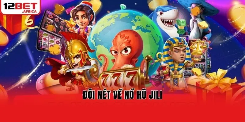 Đôi nét về nổ hũ Jili
