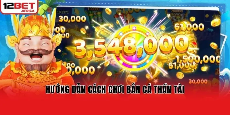 Hướng dẫn cách chơi bắn cá thần tài